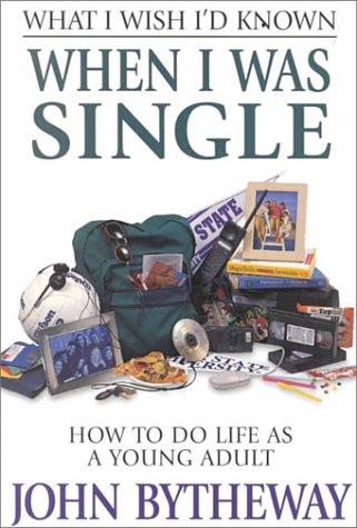 John Bytheway: What I Wish I'd Known When I Was Single (Paperback, 1999, Deseret Book Company)