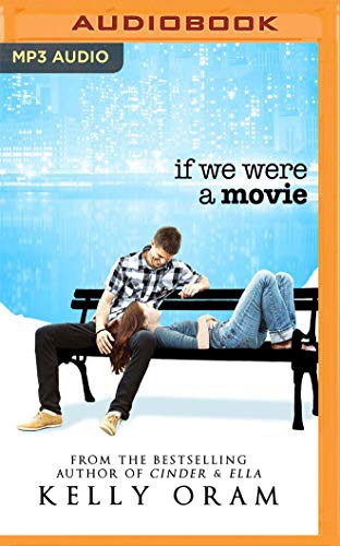 Andrew Eiden, Kelly Oram: If We Were A Movie (AudiobookFormat, 2019, Audible Studios on Brilliance, Audible Studios on Brilliance Audio)