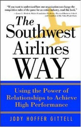 Jody Hoffer Gittell: The Southwest Airlines Way  (2002, McGraw-Hill)