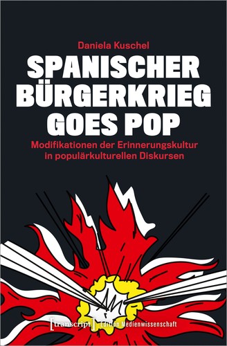 Daniela Kuschel: Spanischer Bürgerkrieg goes Pop (German language, 2019, transcript Verlag)