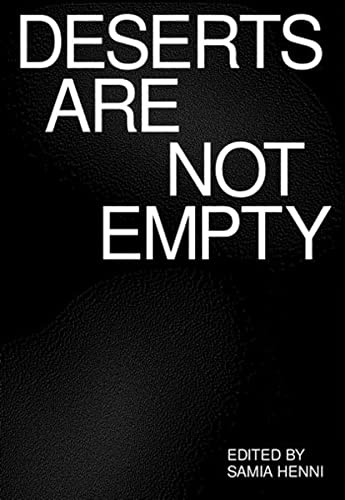 Samia Henni: Deserts Are Not Empty (2022, Columbia University, Graduate School of Architecture, Columbia Books on Architecture and the City)