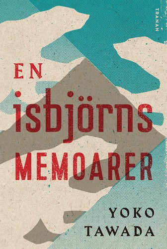 Yōko Tawada: En isbjörns memoarer (Hardcover, Swedish language, 2019, Bokförlaget Tranan)