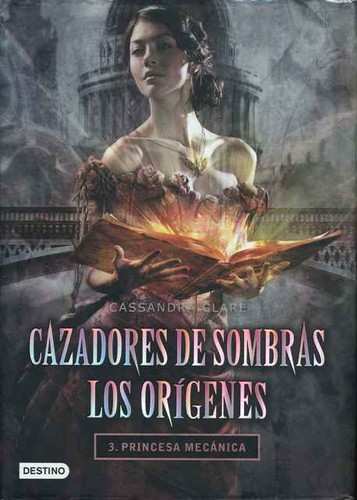 Cassandra Clare: Cazadores de sombras. Los orígenes 3 (2013, Destino)