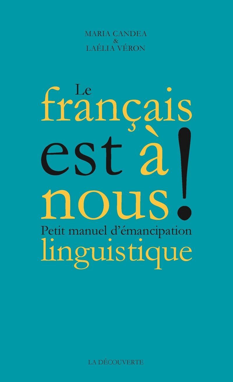 Laélia Véron, Maria Candea: Le français est à nous ! (French language, 2019, La Découverte)