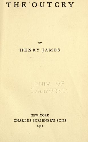 Henry James: The outcry (1911, C. Scribner's Sons)