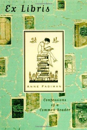 Anne Fadiman: Ex Libris: Confessions of a Common Reader
