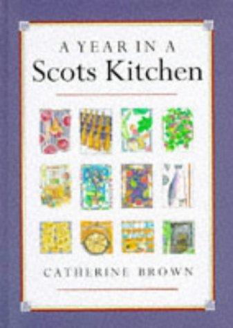 Catherine Brown: A Year in a Scots Kitchen (Hardcover, 1998, Neil Wilson Publishing)