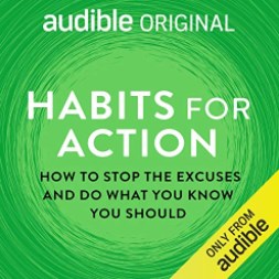 Timothy J. Sharp: Habits for Action:  How to Stop the Excuses and Do What You Know You Should (AudiobookFormat, Audible Australia Pty Ltd.)