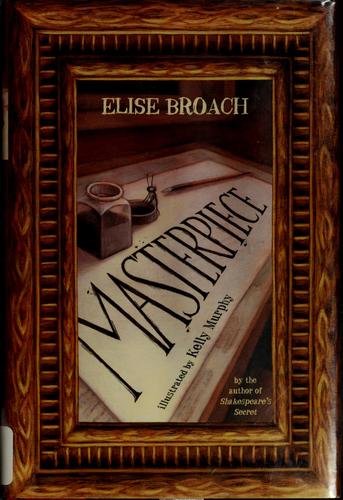 Elise Broach: Masterpiece (2008, Henry Holt and Co.)