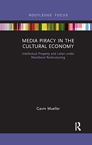 Gavin Mueller: Media Piracy in the Cultural Economy (2021, Taylor & Francis Group)