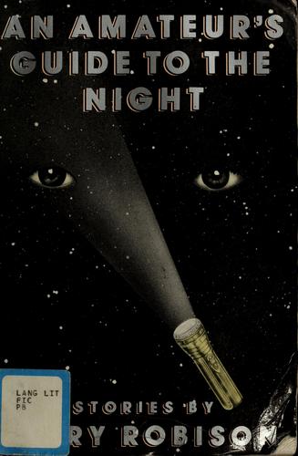 Mary Robison: An amateur's guide to the night (Paperback, 1989, D.R. Godine)