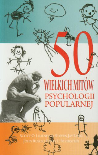 Lilienfeld Scott O Lynn Steven Jay Ruscio John i inni: 50 Wielkich Mitów Psychologii Popularnej (Paperback, 2012, n/a)