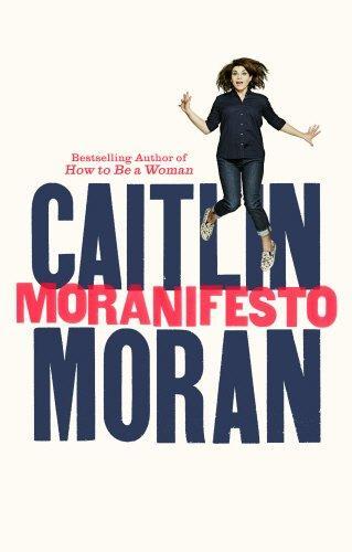 Caitlin Moran: Moranifesto (2016)