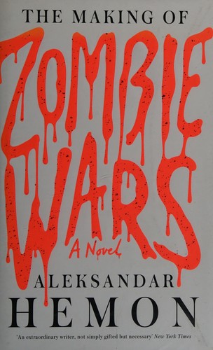 Aleksandar Hemon: The making of zombie wars (2015, Picador)