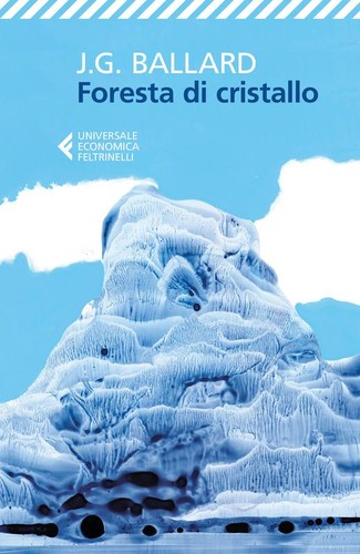 J. G. Ballard: Foresta DI Cristallo (2018, Feltrinelli)