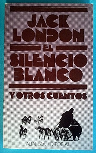 Jack London: El Silencio Blanco y Otros Cuentos (Paperback, Spanish language, 2001, Alianza)