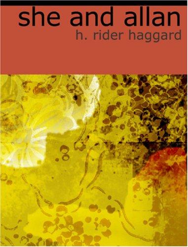 Henry Rider Haggard: She and Allan (Large Print Edition) (Paperback, 2006, BiblioBazaar)