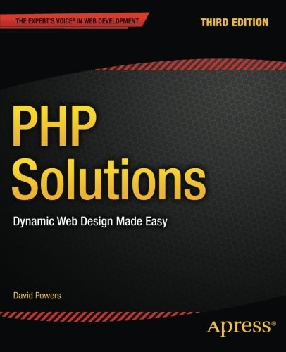 David Powers: PHP Solutions: Dynamic Web Design Made Easy (2014, Apress)