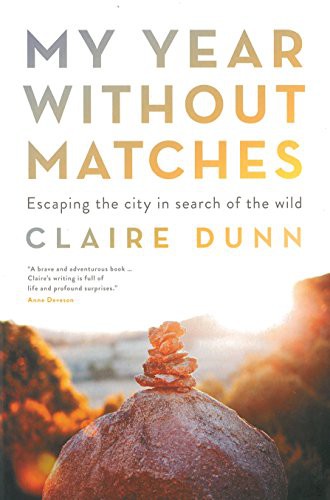 Claire Dunn: My Year Without Matches (Paperback, 2014, Black Inc.)