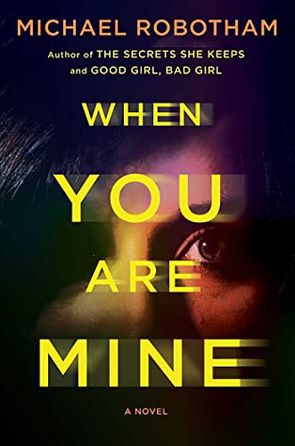 Michael Robotham: When You Are Mine (Hardcover, 2022, Scribner)