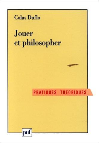 Colas Duflo: Jouer et philosopher (French language, 1997, Presses universitaires de France)