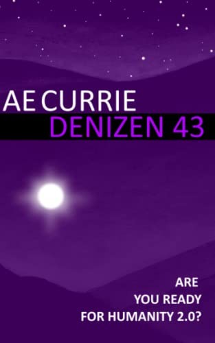 A. E. Currie: Denizen 43 (2019, Independently Published, Independently published)