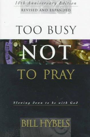 Bill Hybels: Too busy not to pray (1998, InterVarsity Press)