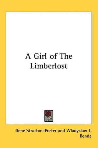Gene Stratton-Porter: A Girl of The Limberlost (Hardcover, 2005, Kessinger Publishing, LLC)