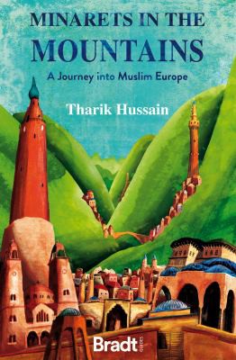 Tharik Hussain: Minarets in the Mountains (2021, Bradt Travel Guides)