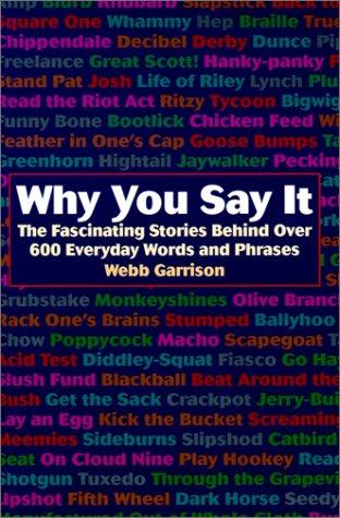 Webb B. Garrison: Why You Say It (Hardcover, 2000, MJF Books)