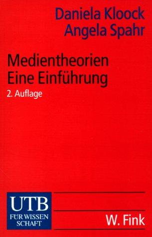 Daniela Kloock, Angela Spahr: Medientheorien. Eine Einführung. (Paperback, German language, UTB, Stuttgart)