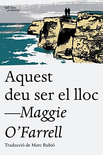 Maggie O'Farrell, Marc Rubió Rodon: Aquest deu ser el lloc (Paperback, L´ALTRA, L'Altra Editorial)