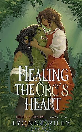Lyonne Riley: Healing the Orc's Heart (EBook, 2023)