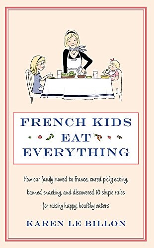 Karen Le Billon: French Kids Eat Everything (Paperback, 2012, Little, Brown Young Readers)