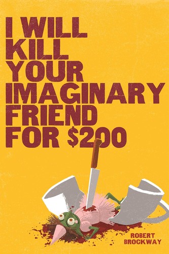 Robert Brockway: I Will Kill Your Imaginary Friend For $200 (2025, Page Street Publishing Company)