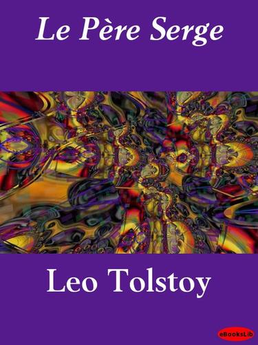 Leo Tolstoy, Xènia Dyakonova: Le Pere Serge (EBook, French language, 2009, eBooksLib)