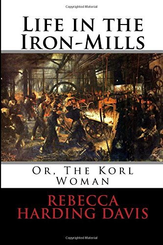 Tillie Olsen, Rebecca Harding Davis: Life in the Iron Mills