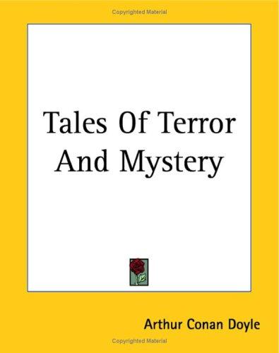 Arthur Conan Doyle: Tales Of Terror And Mystery (Paperback, 2004, Kessinger Publishing)