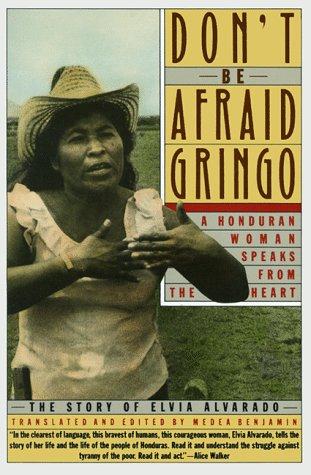 Medea Benjamin: Don't Be Afraid, Gringo: A Honduran Woman Speaks From The Heart (Paperback, 1989, Harper Perennial)