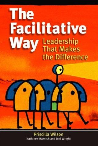 Priscilla H. Wilson: The Facilitative Way (Paperback, 2003, TeamTech Press)