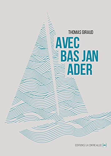 Thomas Giraud: Avec Bas Jan Ader (Paperback, CONTRE ALLEE)