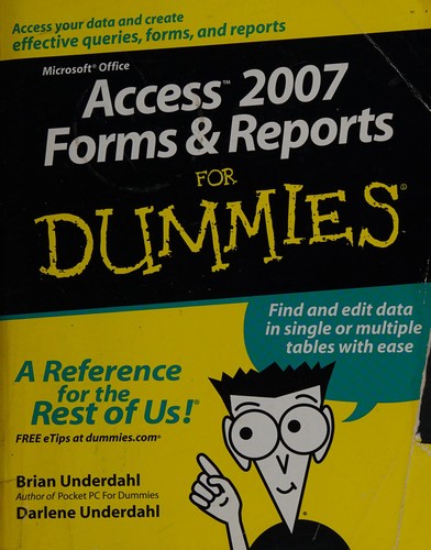 Brian Underdahl, Brian  Underdahl, Darlene Underdahl: Access 2007 forms & reports for dummies (2007, Wiley)