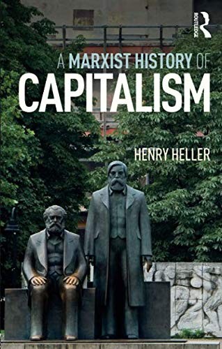 Henry Heller: A Marxist History of Capitalism (Paperback, Routledge)