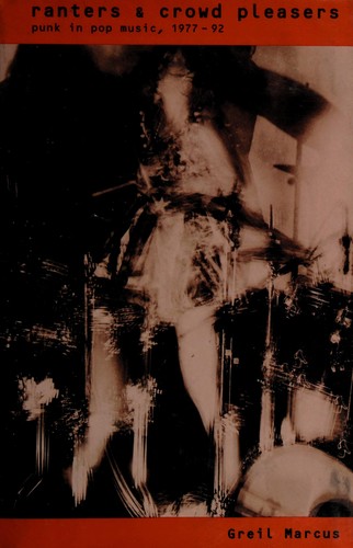 Greil Marcus: Ranters & crowd pleasers (1993, Doubleday)