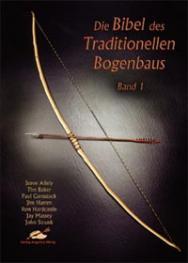 Jim Hamm, Jay Massey, Steve Allely, Paul Comstock, Tim Baker, Ron Hardcastle, John Strunk: Die Bibel des Traditionellen Bogenbaus (Hardcover, German language, 2005, Verlag Angelika Hörnig)