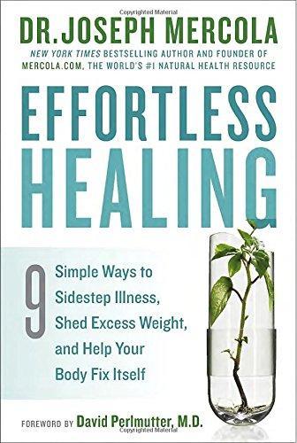 Joseph Mercola: Effortless healing : 9 simple ways to sidestep illness, shed excess weight, and help your body fix itself (2015)
