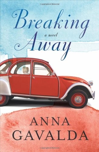 Anna Gavalda: Breaking Away (Hardcover, 2011, Gallic Books)