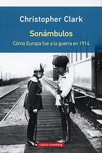 Clark, Christopher, Irene Cifuentes de Castro, Alejandro Pradera Sánchez: Sonámbulos (Paperback, GALAXIA, Galaxia Gutenberg, S.L.)