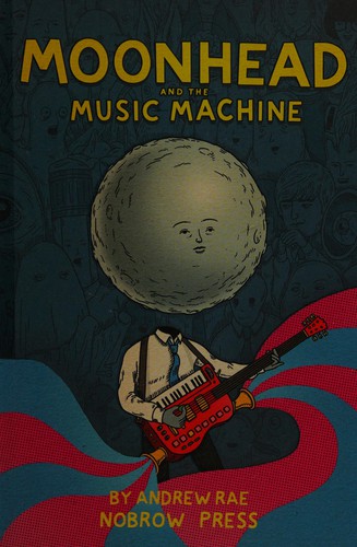 Andrew Rae: Moonhead and the music machine (2014)