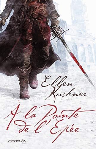 Ellen Kushner: À la pointe de l'épée (Paperback, 2008, CALMANN-LEVY)